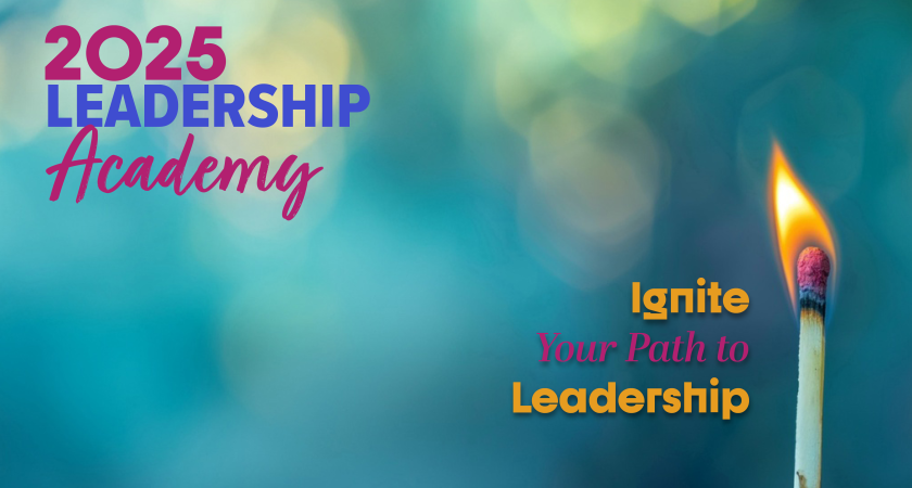 2025 Leadership Academy - Ignite Your Path to Leadership