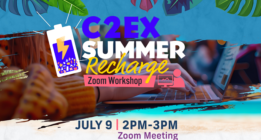 C2EX Summer Recharge Zoom Workshop July 9th 2-3pm