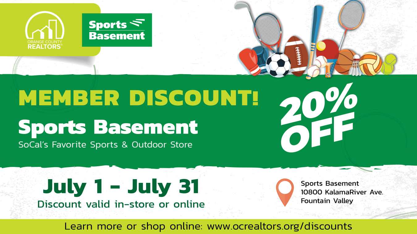 New member discount! Sports Basement! 20% off July 1-31. Learn more or shop online at www.ocrealtors.org/discounts