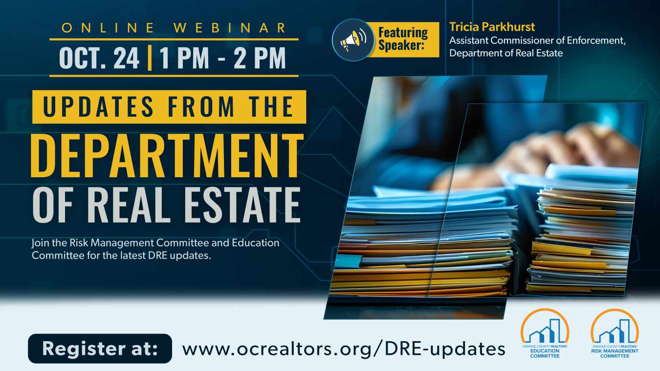 Updates from the Department of Real Estate - Oct 24 from 1-2pm. To register, go to www.ocrealtors.org/DRE-updates