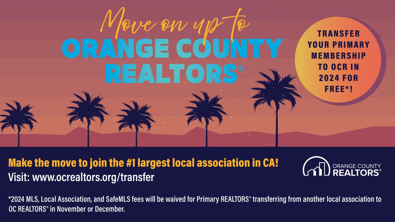 Move on up to Orange County REALTORS. visit www.ocrealtors.org/transfer