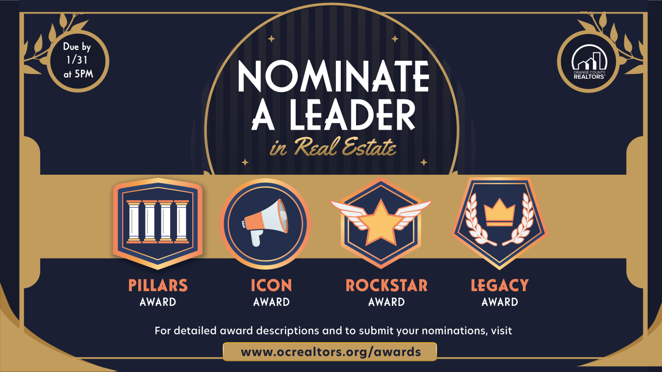 Nominate a leader in real estate. For detailed aware descriptions and to submit your nominations, visit www.ocrealtors.org/awards