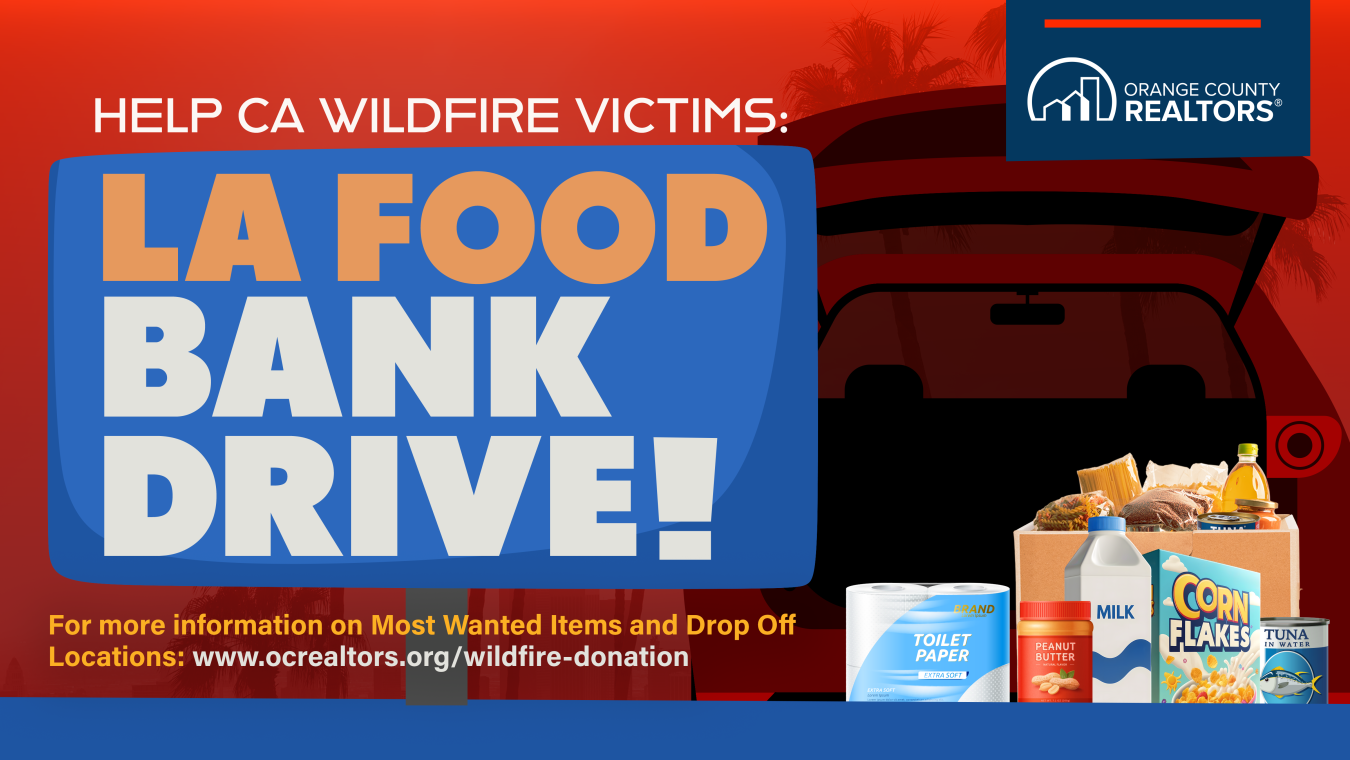 LA Food Bank Drive! For more information and to find locations visit www.ocrealtors.org/wildfire-donation